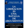 La Liberacion Es Una Batalla De Argumentos: Armas Poderosas de Guerra Espiritual - Paperback