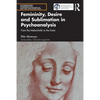 Femininity, Desire and Sublimation in Psychoanalysis: From the Melancholic to the Erotic - Paperback