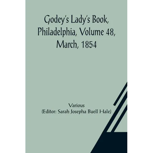 Godey's Lady's Book, Philadelphia, Volume 48, March, 1854 - Paperback