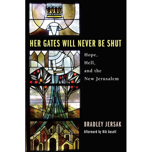 Her Gates Will Never Be Shut: Hope, Hell, and the New Jerusalem - Paperback