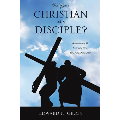 Are You a Christian or a Disciple? - Paperback