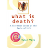 What is Death?: A Scientist Looks at the Cycle of Life - Hardcover