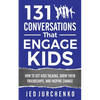 131 Conversations That Engage Kids: How to Get Kids Talking, Grow Their Friendships, and Inspire Change - Paperback