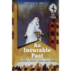 An Incurable Past: Nasser's Egypt Then and Now - Paperback