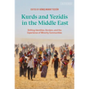 Kurds and Yezidis in the Middle East: Shifting Identities, Borders, and the Experience of Minority Communities - Paperback