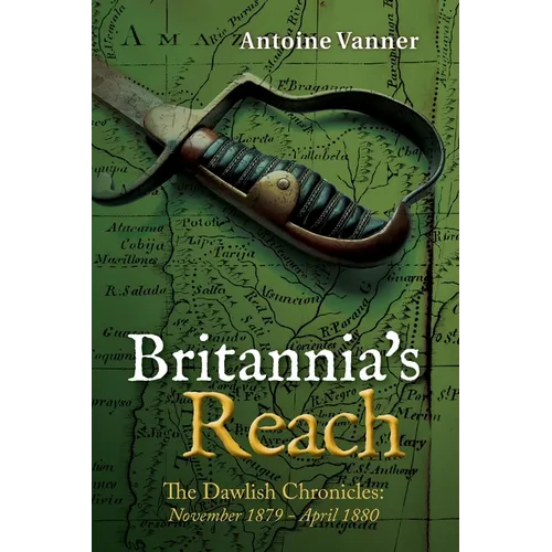 Britannia's Reach: The Dawlish Chronicles November 1879 - April 1880 - Paperback