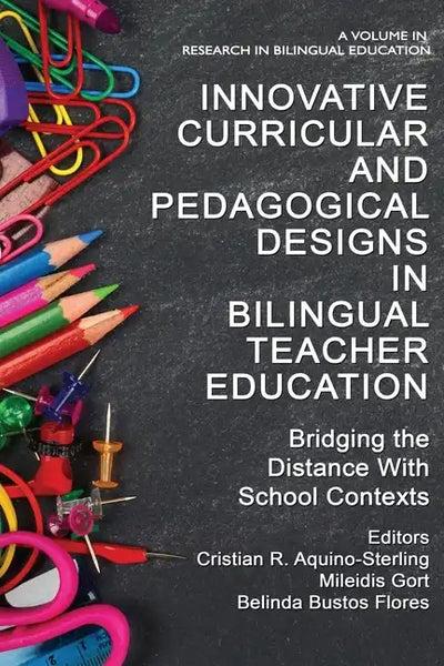 Innovative Curricular and Pedagogical Designs in Bilingual Teacher Education: Bridging the Distance with School Contexts - Paperback