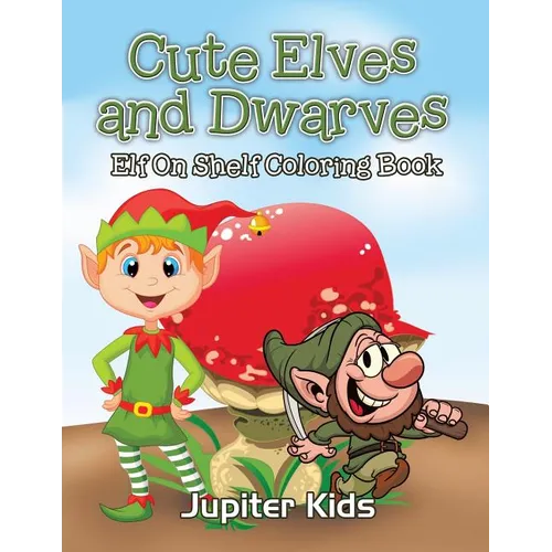 Cute Elves and Dwarves: Elf Shelf Coloring Book - Paperback