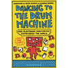 Dancing to the Drum Machine: How Electronic Percussion Conquered the World - Hardcover