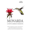 Monarda: A Native American Medicine: How To Meditate And Heal The Physical Body Using Medicinal Plants and Essential Oils For The Mind Body Spirit - Paperback