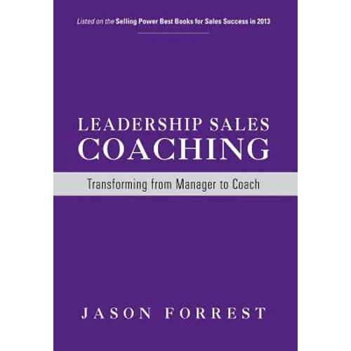 Leadership Sales Coaching: Transforming Mangers into Coaches - Hardcover