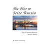 The Plot to Seize Russia: The Untold History - Hardcover