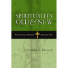 Spirituality Old & New: Recovering Authentic Spiritual Life - Paperback