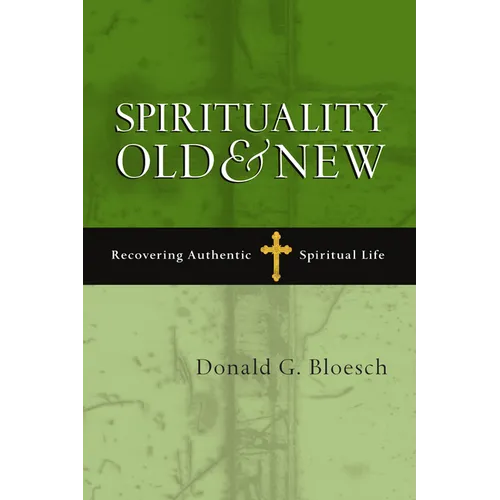 Spirituality Old & New: Recovering Authentic Spiritual Life - Paperback