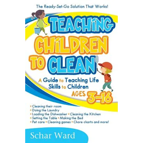 Teaching Children to Clean: The Ready-Set-Go Solution That Works! - Paperback