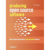 Producing Open Source Software: How to Run a Successful Free Software Project - Paperback