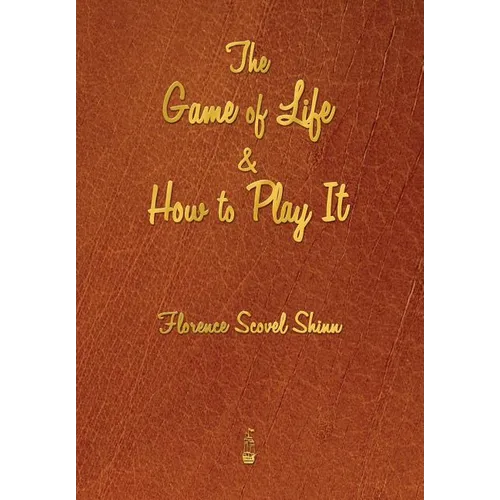 The Game of Life and How to Play It - Paperback
