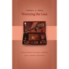 Worrying the Line: Black Women Writers, Lineage, and Literary Tradition - Paperback
