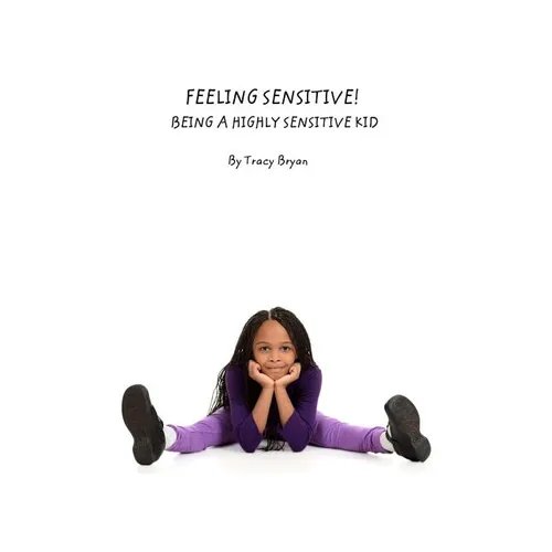 Feeling Sensitive! Being A Highly Sensitive Kid - Paperback