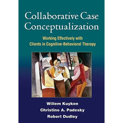 Collaborative Case Conceptualization: Working Effectively with Clients in Cognitive-Behavioral Therapy - Hardcover