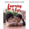 Learning Is Fun: A Creative Study Guide That Makes Learning an Exciting and Interesting Experience for Children - Paperback