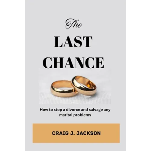 The Last Chance: How to stop a divorce and Salvage any Marital problem - Paperback