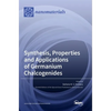 Synthesis, Properties and Applications of Germanium Chalcogenides - Hardcover