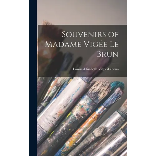 Souvenirs of Madame Vigée Le Brun - Hardcover