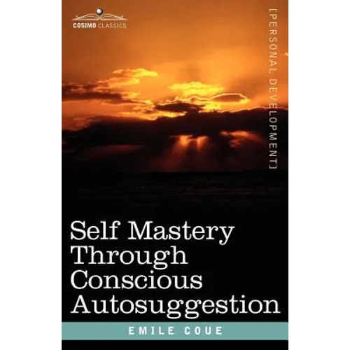 Self Mastery Through Conscious Autosuggestion - Paperback
