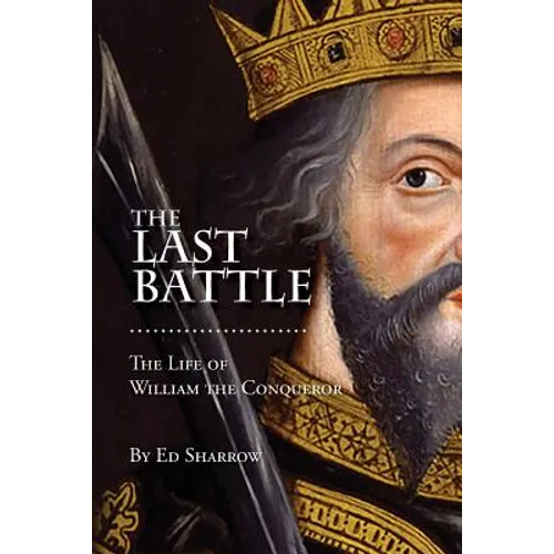 The Last Battle: The Life of William the Conqueror - Paperback