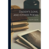 Daddy's Love, and Other Poems - Paperback
