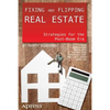 Fixing and Flipping Real Estate: Strategies for the Post-Boom Era - Paperback