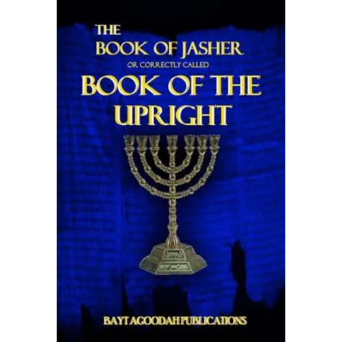 The Book of Jasher: Or Correctly Called "Book Of The Upright" - Paperback