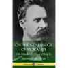 On the Genealogy of Morality: The Three Essays - Complete with Notes (Hardcover) - Hardcover