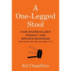 A One-Legged Stool: How Shareholder Primacy Has Broken Business (And What We Can Do About It) - Paperback