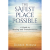 The Safest Place Possible: A Guide to Healing and Transformation - Paperback