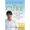 The Cure: Heal Your Body, Save Your Life - Hardcover
