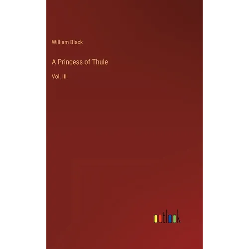 A Princess of Thule: Vol. III - Hardcover