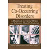 Treating Co-Occurring Disorders: A Handbook for Mental Health and Substance Abuse Professionals - Paperback