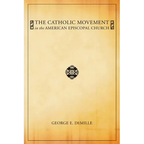 The Catholic Movement in the American Episcopal Church - Paperback