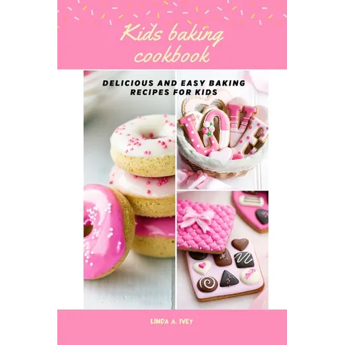 Kid's baking cookbook: Delicious and easy baking recipes for kids - Paperback