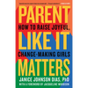 Parent Like It Matters: How to Raise Joyful, Change-Making Girls - Paperback