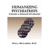 Humanizing Psychiatrists: Toward a Humane Psychiatry - Paperback