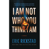 I Am Not Who You Think I Am - Hardcover