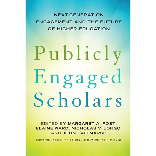 Publicly Engaged Scholars: Next-Generation Engagement and the Future of Higher Education - Paperback