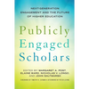 Publicly Engaged Scholars: Next-Generation Engagement and the Future of Higher Education - Paperback