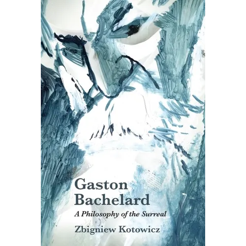 Gaston Bachelard: A Philosophy of the Surreal - Paperback
