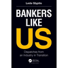 Bankers Like Us: Dispatches from an Industry in Transition - Hardcover