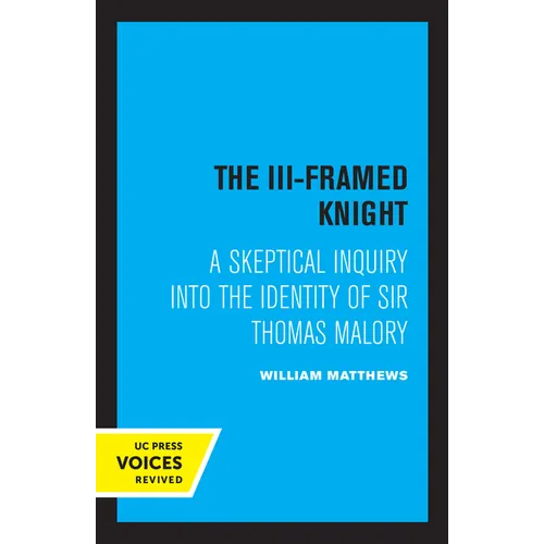 The III-Framed Knight: A Skeptical Inquiry Into the Identity of Sir Thomas Malory - Paperback