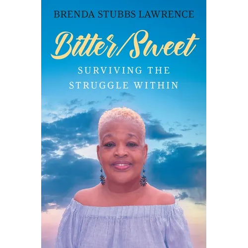 Bitter/Sweet: Surviving the Struggle Within - Paperback